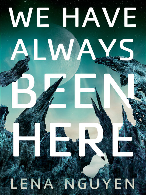 Title details for We Have Always Been Here by Lena Nguyen - Wait list